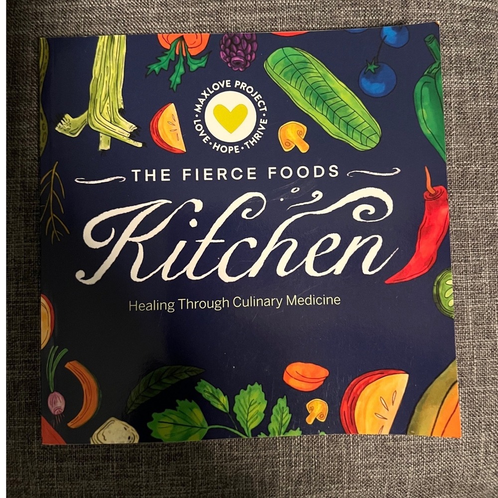 Fierce Foods Kitchen Healing Through Culinary Cookbook MaxLove Project